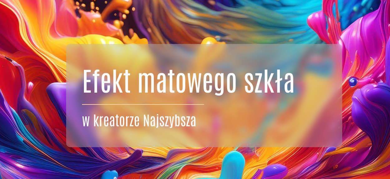 efekt matowego szkła w kreatorze najszybsza